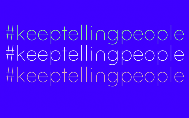 #KeepTellingPeople
